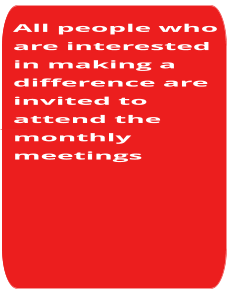 All people who are interested in making a difference are invited to attend the monthly meetings
